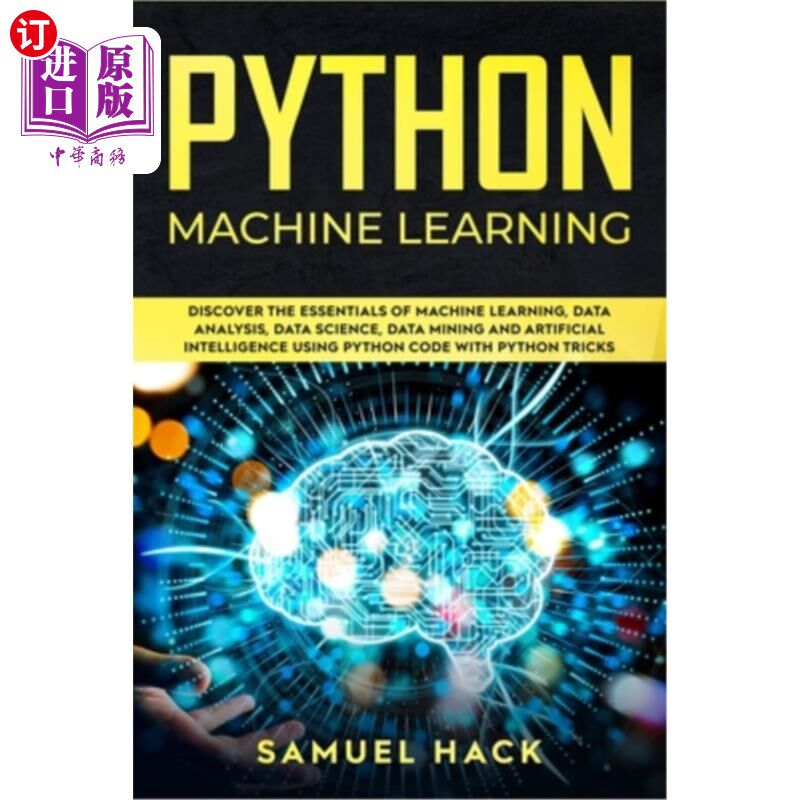 海外直订Python Machine Learning: Discover the Essentials of Machine Learning, Data Analy Python机器学习