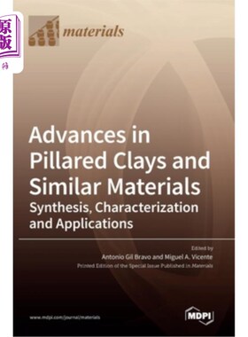 海外直订Advances in Pillared Clays and Similar Materials: Synthesis, Characterization an 柱状粘土及类似材料的合成、