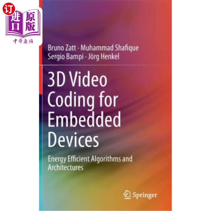 海外直订3D Video Coding for Embedded Devices: Energy Efficient Algorithms and Architectu 嵌入式设备的3D视频编码:节