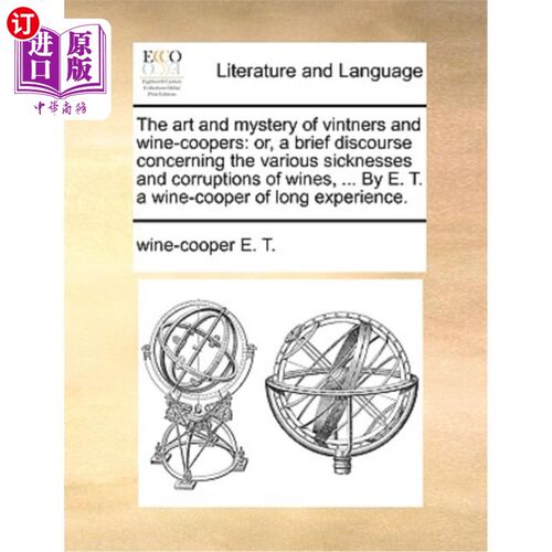海外直订The Art and Mystery of Vintners and Wine-Coopers: Or, a Brief Discourse Concerni 《酒商与侍酒师的艺术与神秘