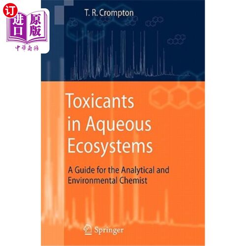 海外直订Toxicants in Aqueous Ecosystems: A Guide for the Analytical and Environmental Ch 水生态系统中的毒物：分析和环境