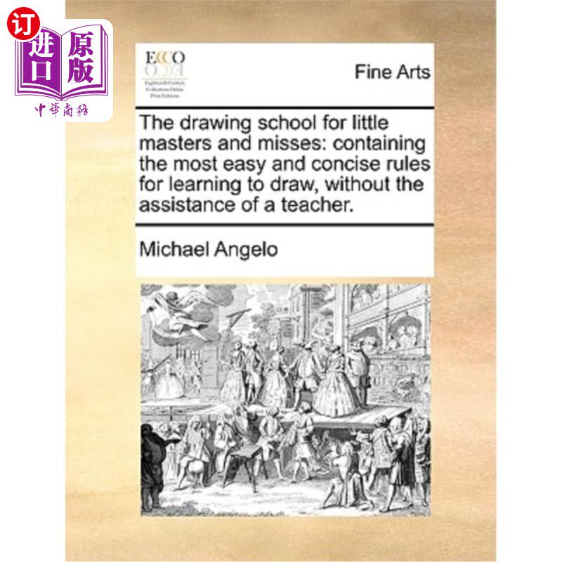 海外直订The Drawing School for Little Masters and Misses: Containing the Most Easy and C 绘画学校的小主人和小姐:包