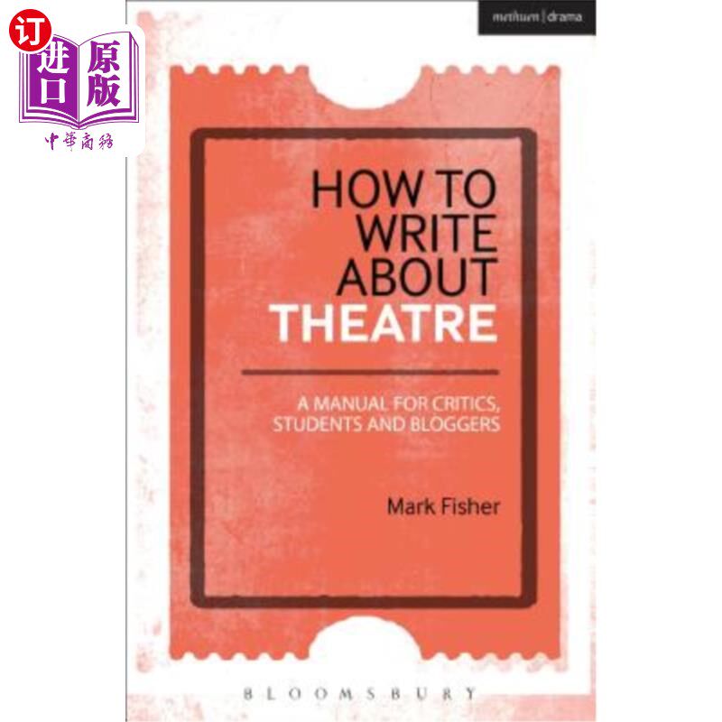 海外直订How to Write about Theatre: A Manual for Critics, Students and Bloggers 如何写戏剧：评论家、学生和博主手册