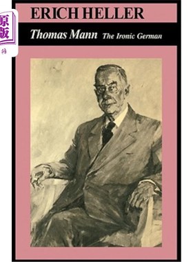 海外直订Thomas Mann: The Ironic German 托马斯·曼：讽刺的德国人
