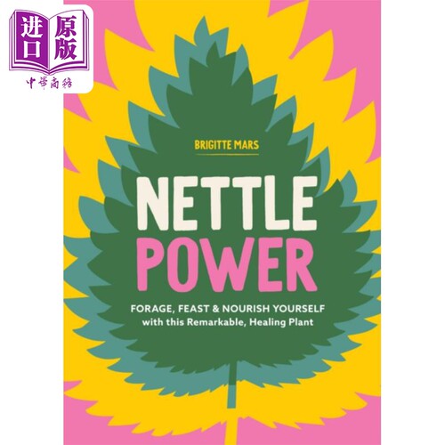 荨麻的力量 全彩插图 Nettle Power Remarkable Healing Plant 英文原版 Brigitte Mars 医学指南【中商原版】