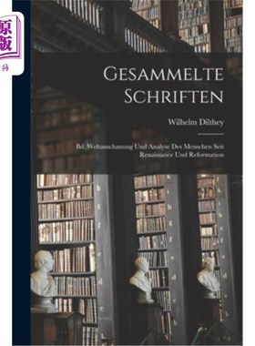 海外直订Gesammelte Schriften: Bd. Weltanschauung Und Analyse Des Menschen Seit Renaissan 收集的著作:自文艺复兴和宗