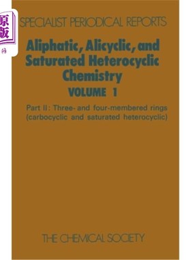 海外直订Aliphatic, Alicyclic and Saturated Heterocyclic Chemistry: Part II 脂肪族、脂环和饱和杂环化学：第二部分