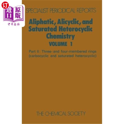 海外直订Aliphatic, Alicyclic and Saturated Heterocyclic Chemistry: Part II 脂肪族、脂环和饱和杂环化学：第二部分