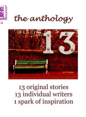 海外直订13 The Anthology: 13 original stories, 13 individual writers, 1 spark of inspira 13选集:13个原创