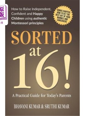 海外直订Sorted at 16!: How to Raise Independent, Confident and Happy Children Using Auth 16点分类如何使用真正的蒙台