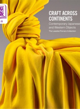 海外直订Craft Across Continents: Contemporary Japanese and Western Objects: The Lassiter 横跨大陆的工艺:当代日本和