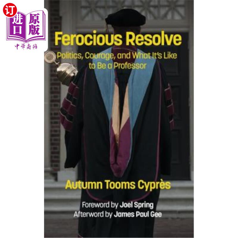 海外直订Ferocious Resolve: Politics, Courage, and What it's Like to be a Professor (HC) 坚强的决心:政治、勇气和当教
