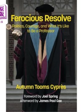 海外直订Ferocious Resolve: Politics, Courage, and What it's Like to be a Professor (HC) 坚强的决心:政治、勇气和当教