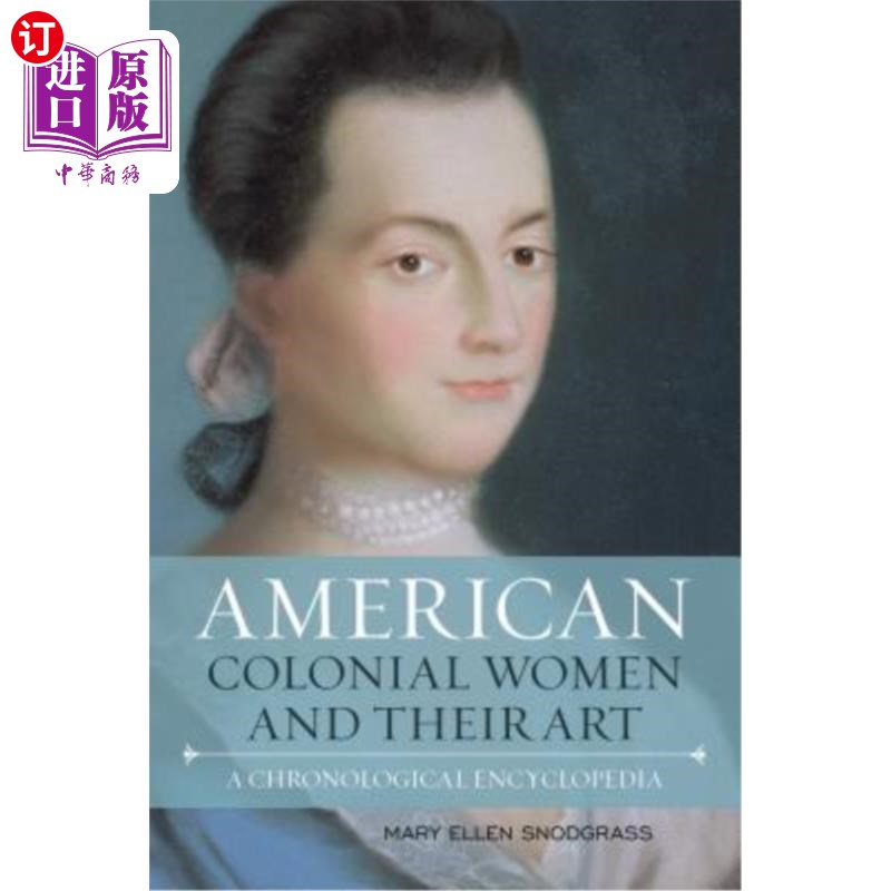 海外直订American Colonial Women and Their Art: A Chronological Encyclopedia 美国殖民地妇女和她们的艺术:时间百科全书