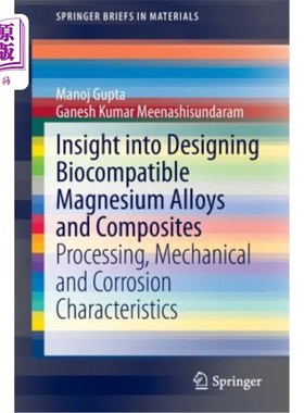 海外直订Insight Into Designing Biocompatible Magnesium Alloys and Composites: Processing 设计生物相容性镁合金和复合