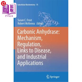 海外直订医药图书Carbonic Anhydrase: Mechanism, Regulation, Links to Disease, and Industrial Appl 碳酸酐酶:机制，调