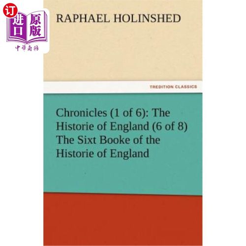 海外直订Chronicles (1 of 6): The Historie of England (6 of 8) the Sixt Booke of the Hist 编年史(6部中的第1部):英国
