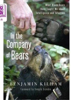 海外直订In the Company of Bears: What Black Bears Have Taught Me about Intelligence and  《与熊为伍:黑熊教会我的智