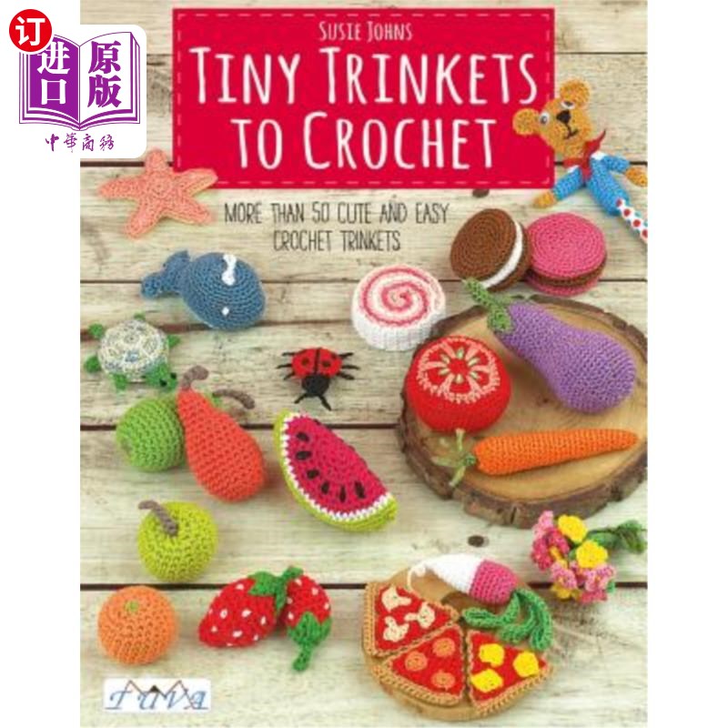 海外直订Tiny Trinkets to Crochet: More Than 50 Cute and Easy Crochet Trinkets 小到钩针小饰品:50多个可爱和容易钩针