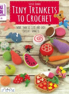 海外直订Tiny Trinkets to Crochet: More Than 50 Cute and Easy Crochet Trinkets 小到钩针小饰品：50多个可爱和容易钩针