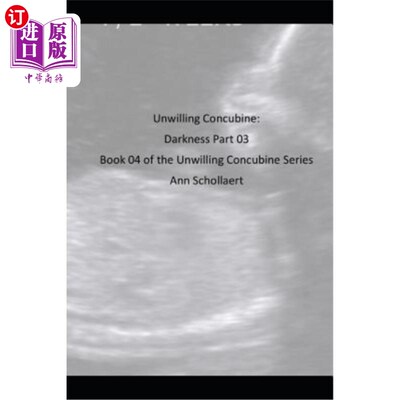 海外直订Darkness Part 3: Book 04 of the Unwilling Concubine Series 黑暗第3部分：不甘妾系列第04册