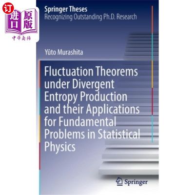 海外直订Fluctuation Theorems Under Divergent Entropy Production and Their Applications f 发散熵产生下的涨落定理及其