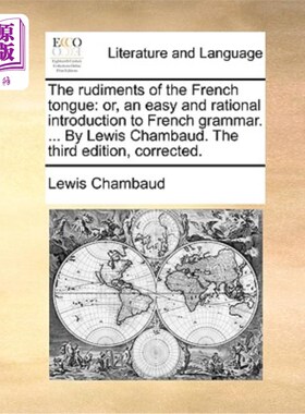 海外直订The Rudiments of the French Tongue: Or, an Easy and Rational Introduction to Fre 法语语言的基础:或者，一个