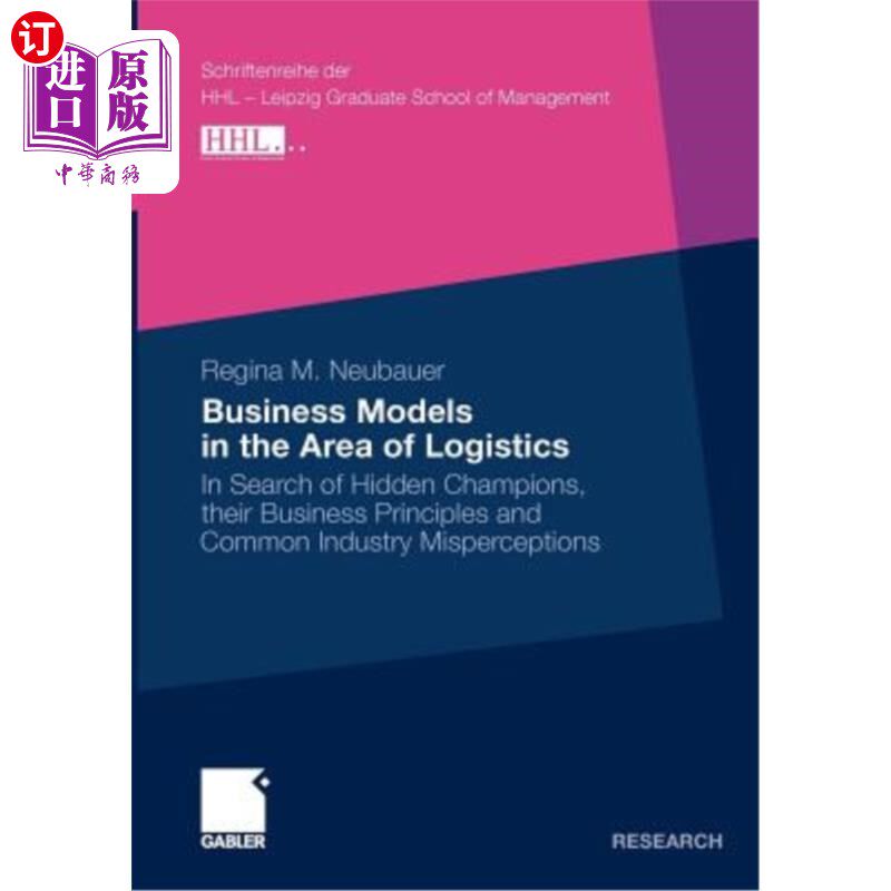 海外直订Business Models in the Area of Logistics: In Search of Hidden Champions, Their B 物流领域的商业模式：寻找隐