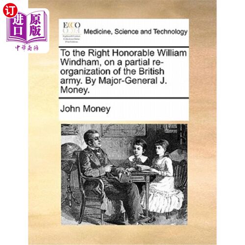 海外直订医药图书To the Right Honorable William Windham, on a Partial Re-Organization of the Brit 向右尊敬的威廉·温