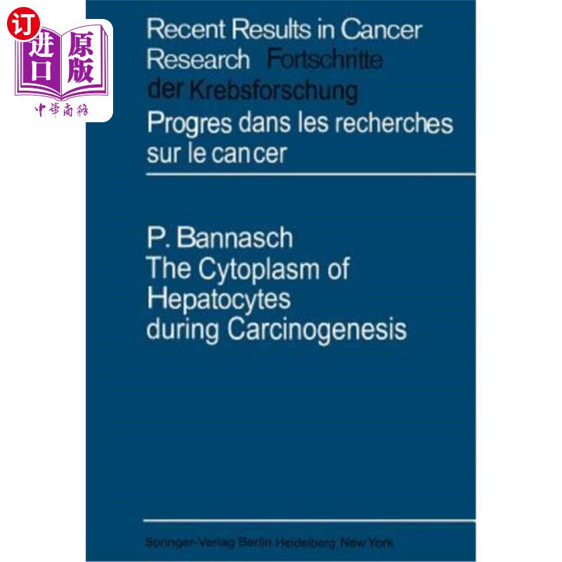 海外直订医药图书The Cytoplasm of Hepatocytes During Carcinogenesis: Electron- And Lightmicroscop 癌变过程中肝细胞的