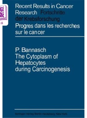 海外直订医药图书The Cytoplasm of Hepatocytes During Carcinogenesis: Electron- And Lightmicroscop 癌变过程中肝细胞的