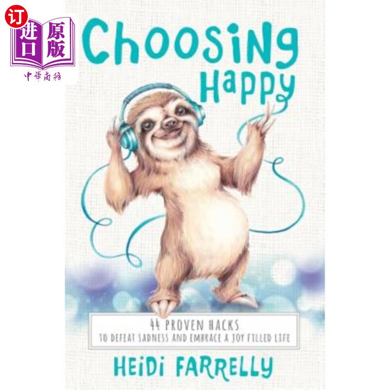 海外直订医药图书Choosing Happy: 44 Proven Hacks to Defeat Sadness and Embrace a Joy Filled Life 选择快乐:44个战胜悲