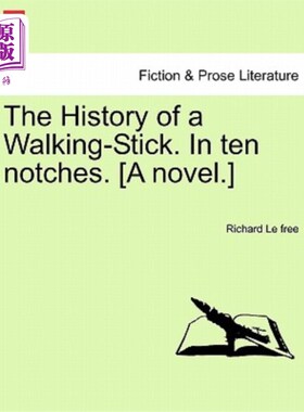 海外直订The History of a Walking-Stick. in Ten Notches. [A Novel.] 拐杖的历史。在十级。(小说)