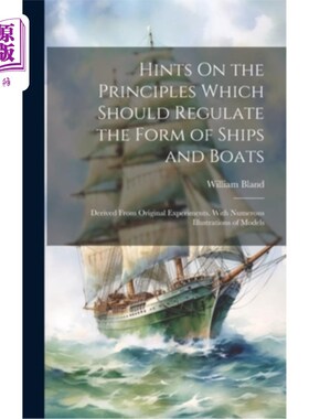 海外直订Hints On the Principles Which Should Regulate the Form of Ships and Boats: Deriv 关于船舶形状规范原则的提示