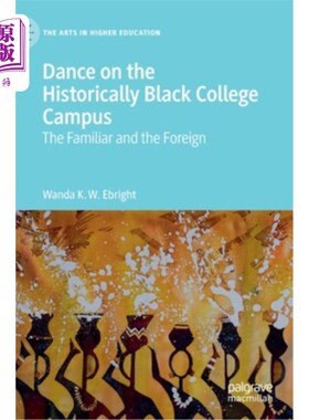 海外直订Dance on the Historically Black College Campus: The Familiar and the Foreign 历史悠久的黑人大学校园舞蹈:熟悉的和