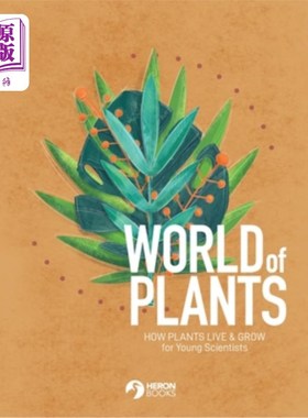 海外直订World of Plants: How plants live & grow for Young Scientists 《植物世界:为年轻科学家准备的植物如何生存和生