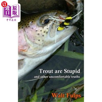 海外直订Trout Are Stupid: and other uncomfortable truths 鳟鱼是愚蠢的：还有其他令人不安的事实