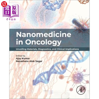 海外直订Nanomedicine in Oncology: Unveiling Materials, Diagnostics, and Clinical Implica 肿瘤纳米医学：揭示材料、诊