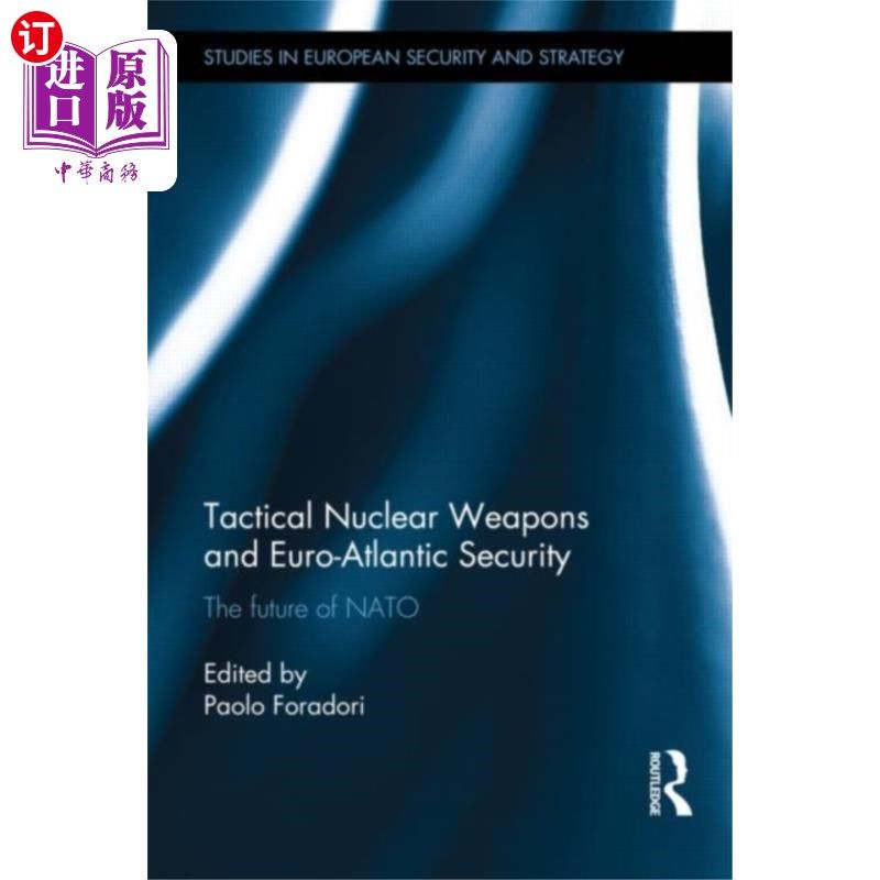 海外直订Tactical Nuclear Weapons and Euro-Atlantic Secur... 战术核武器与欧洲-大西洋安全