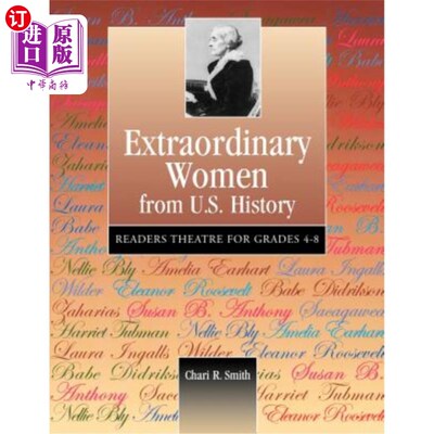 海外直订Extraordinary Women from U.S. History: Readers Theatre for Grades 4-8 来自美国历史的非凡女性:4-8年级的读者剧院