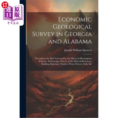 海外直订Economic Geological Survey in Georgia and Alabama: Throughout the Belt Traversed 乔治亚州和阿拉巴马州的经济