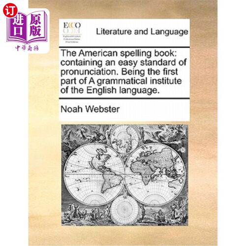 海外直订The American Spelling Book: Containing an Easy Standard of Pronunciation. Being  美国拼写书:包含一个简单的