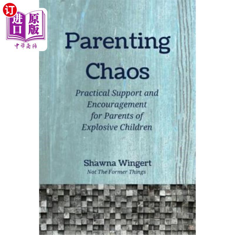 海外直订Parenting Chaos: Practical Support And Encouragement For Parents Of Explosive Ch 父母混乱：对爆炸性儿童父母