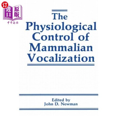海外直订医药图书The Physiological Control of Mammalian Vocalization 哺乳动物发声的生理控制