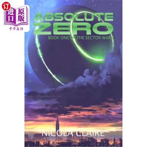 海外直订Absolute Zero (The Sector Wars, Book 1) 绝对零度(《扇区战争》，第一册)