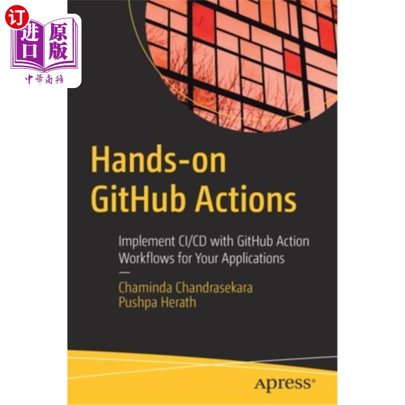 海外直订Hands-On Github Actions: Implement CI/CD with Github Action Workflows for Your A 动手Github行动