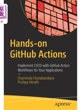 海外直订Hands-On Github Actions: Implement CI/CD with Github Action Workflows for Your A 动手Github行动