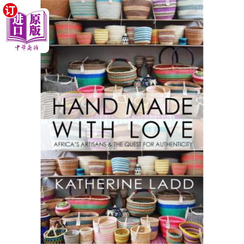 海外直订Hand Made With Love: Africa's artisans and the quest for authenticity 手工制作与爱:非洲的工匠和对真实性的追