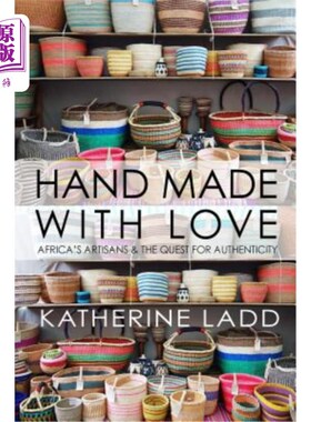 海外直订Hand Made With Love: Africa's artisans and the quest for authenticity 手工制作与爱:非洲的工匠和对真实性的追