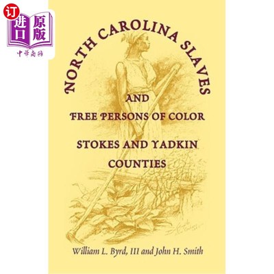 海外直订North Carolina Slaves and Free Persons of Color: Stokes and Yadkin Counties 北卡罗来纳州奴隶和有色自由人：